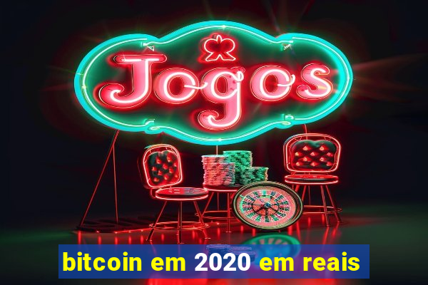 bitcoin em 2020 em reais